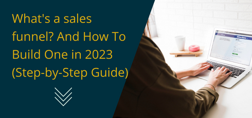 What's a sales funnel? And How To Build One in 2023 (Step-by-Step Guide)